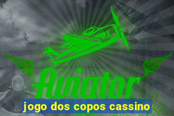 jogo dos copos cassino